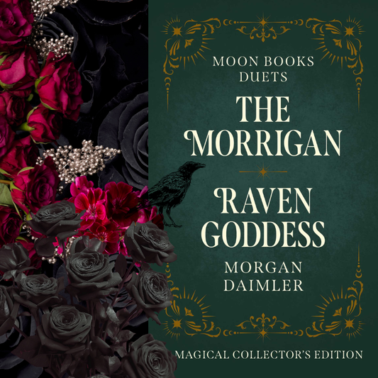 The Morrigan & Raven Goddess — Magical Collector’s Edition by Morgan Daimler