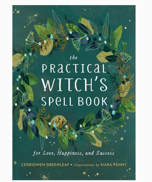 The Practical Witch’s Spell Book – Modern Witchcraft, Spells for Love, Happiness & Success
