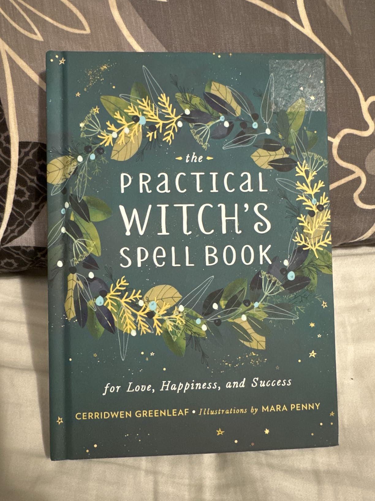 The Practical Witch’s Spell Book – Modern Witchcraft, Spells for Love, Happiness & Success