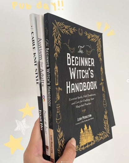 Beginner Witch’s Handbook: Spells, Traditions & Lore for Crafting Your Magickal Practice