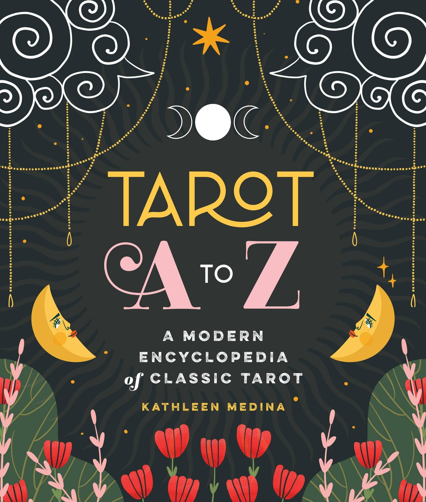 Tarot A To Z: A Modern Encyclopedia Of Classic Tarot