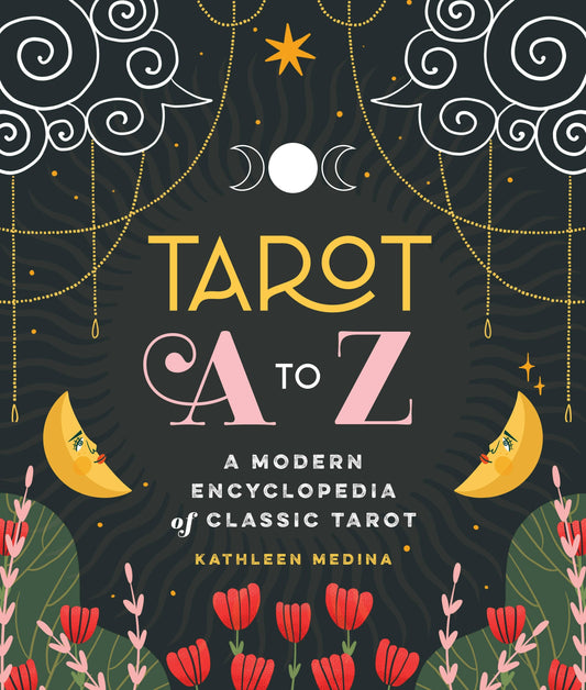 Tarot A To Z: A Modern Encyclopedia Of Classic Tarot
